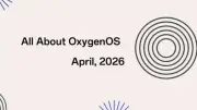 تحديث OxygenOS أبريل 2026: ميزات جديدة وحلول لمشاكل الكاميرا والشاشة